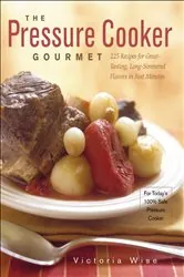Book cover of The Pressure Cooker Gourmet by Victoria Wise