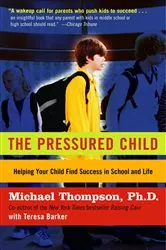 Book cover of The Pressured Child by Michael Thompson