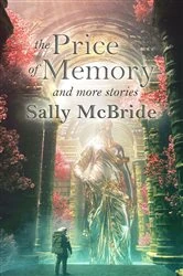Book cover of The Price of Memory and More Stories by Sally McBride