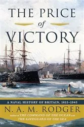 Book cover of The Price of Victory: A Naval History of Britain: 1815?1945 by N. A. M. Rodger