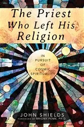 Book cover of The Priest Who Left His Religion by John Shields
