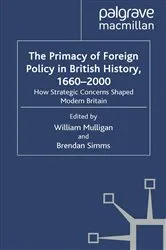 Book cover of The Primacy of Foreign Policy in British History, 1660–2000 by William Mulligan