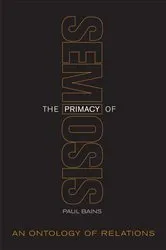 Book cover of The Primacy of Semiosis by Paul Bains