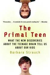 Book cover of The Primal Teen by Barbara Strauch