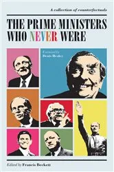 Book cover of The Prime Ministers Who Never Were by Francis Beckett
