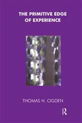 Book cover of The Primitive Edge of Experience by Thomas Ogden