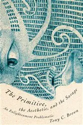 Book cover of The Primitive, the Aesthetic, and the Savage by Tony C. Brown