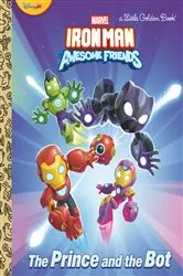 Book cover of The Prince and the Bot! (Iron Man and His Awesome Friends) by Steve Behling