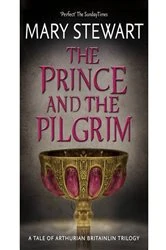 Book cover of The Prince and the Pilgrim (Arthurian Saga, Book 5) by Mary Stewart