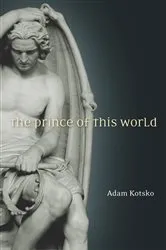 Book cover of The Prince of This World by Adam Kotsko
