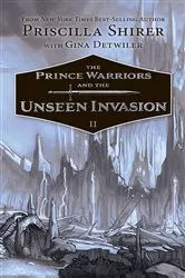 Book cover of The Prince Warriors and the Unseen Invasion by Priscilla Shirer