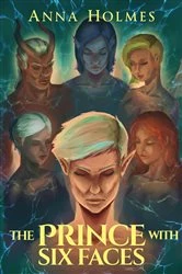 Book cover of The Prince with Six Faces by Anna Holmes