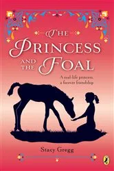 Book cover of The Princess and the Foal by Stacy Gregg