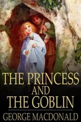 Book cover of The Princess and the Goblin by George MacDonald