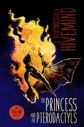 Book cover of The Princess and the Pterodactyls by J.  Bartholomew Hivemind