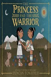 Book cover of The Princess and the Warrior by Duncan Tonatiuh