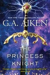 Book cover of The Princess Knight by G.A. Aiken