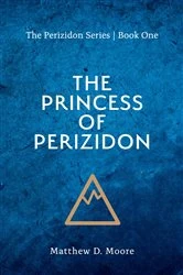 Book cover of The Princess of Perizidon by Matthew D Moore