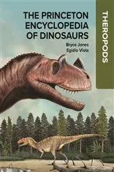 Book cover of The Princeton Encyclopedia of Dinosaurs: Theropods by Bryce Jones