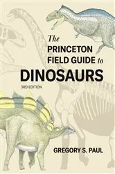 Book cover of The Princeton Field Guide to Dinosaurs Third Edition by Gregory S. Paul
