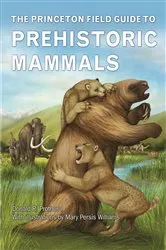 Book cover of The Princeton Field Guide to Prehistoric Mammals by Donald R. Prothero