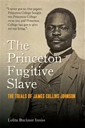 Book cover of The Princeton Fugitive Slave by Lolita Buckner Inniss