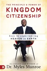 Book cover of The Principle and Power of Kingdom Citizenship by Myles Munroe
