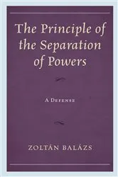 Book cover of The Principle of the Separation of Powers by Zoltán Balázs