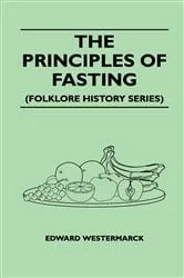 Book cover of The Principles of Fasting (Folklore History Series) by Edward Westermarck