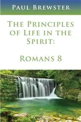 Book cover of The Principles of Life in the Spirit by Paul Brewster
