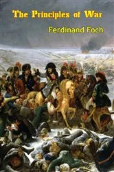 Book cover of The Principles of War by Ferdinand Foch
