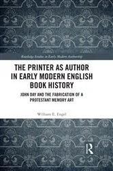 Book cover of The Printer as Author in Early Modern English Book History by William E. Engel