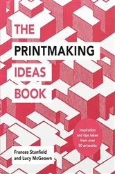 Book cover of The Printmaking Ideas Book by Frances Stanfield