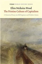Book cover of The Pristine Culture of Capitalism by Ellen Meiksins Wood