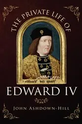 Book cover of The Private Life of Edward IV by Unknown