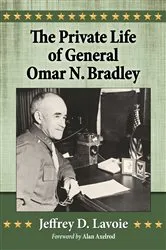 Book cover of The Private Life of General Omar N. Bradley by Jeffrey D. Lavoie