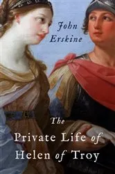 Book cover of The Private Life of Helen of Troy by John Erskine