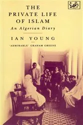 Book cover of The Private Life Of Islam by Ian Young