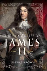 Book cover of The Private Life of James II by Justine Ruth Brown