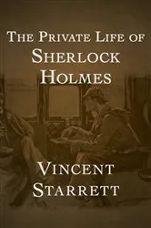 Book cover of The Private Life of Sherlock Holmes by Vincent Starrett