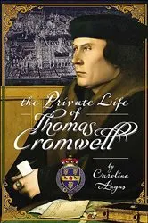 Book cover of The Private Life of Thomas Cromwell by Unknown
