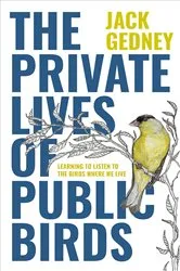 Book cover of The Private Lives of Public Birds by Jack Gedney