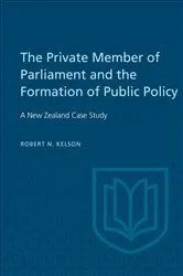 Book cover of The Private Member of Parliament and the Formation of Public Policy by Kelson, Robert, N.