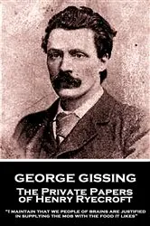 Book cover of The Private Papers of Henry Ryecroft by George Gissing