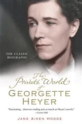 Book cover of The Private World of Georgette Heyer by Jane Hodge