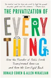 Book cover of The Privatization of Everything by Donald Cohen