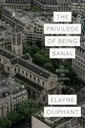 Book cover of The Privilege of Being Banal by Elayne Oliphant