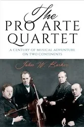 Book cover of The Pro Arte Quartet by John W. Barker