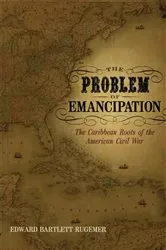 Book cover of The Problem of Emancipation by Edward Bartlett Rugemer