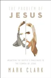 Book cover of The Problem of Jesus by Mark Clark